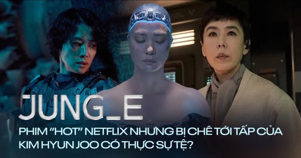 Jung E: Phim hot Netflix nhưng bị chê tới tấp của Kim Hyun Joo có thực sự tệ?