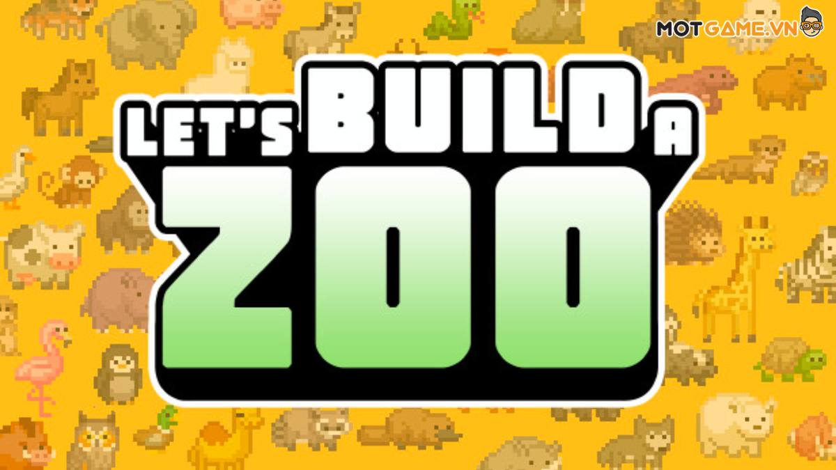 Let’s Build a Zoo: Game xây dựng sở thú với nội dung thú vị
