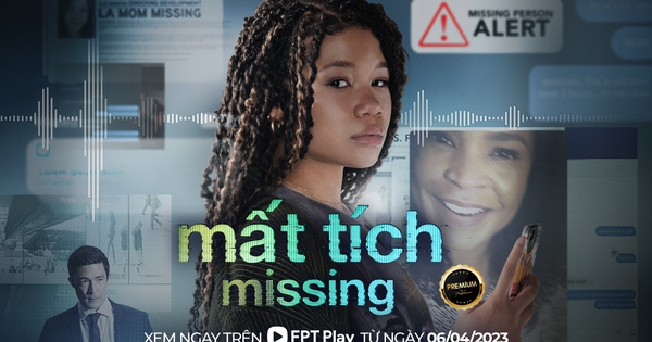 “Missing” trình chiếu trên FPT Play song song nhiều cụm rạp