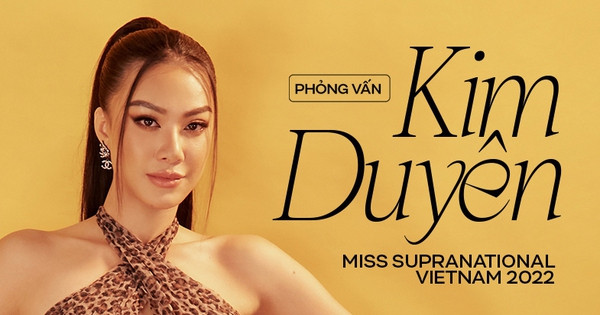 Miss Supranational Vietnam 2022 - Kim Duyên: Tiêu chuẩn của cái đẹp bây giờ đâu còn phải theo nguyên tắc mà ai đó đặt ra nữa
