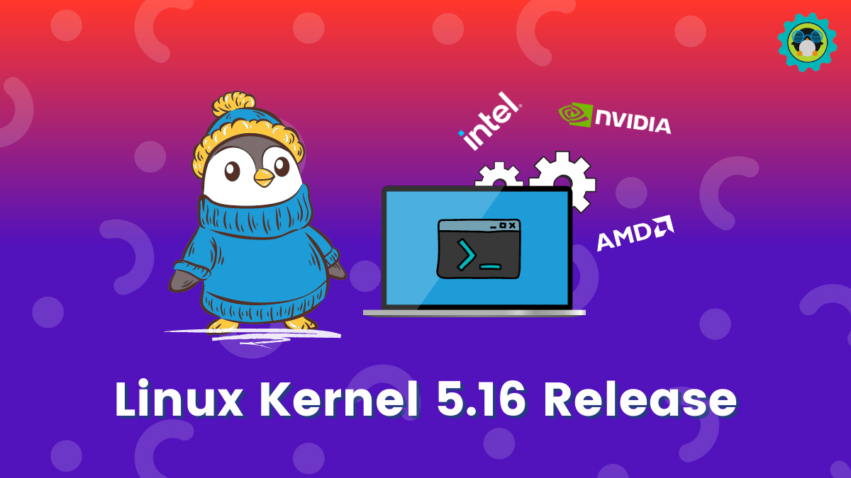 Bản cập nhật Linux kernel 5.16 đem lại nhiều thay đổi đáng chú ý, cải thiện môi trường chơi game