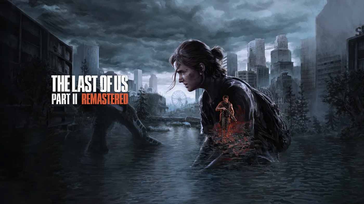 The Last of Us 2 Remastered chính thức được công bố cùng hé lộ ngày phát hành