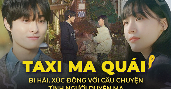 Taxi Ma Quái: bi hài, xúc động với câu chuyện tình người duyên ma