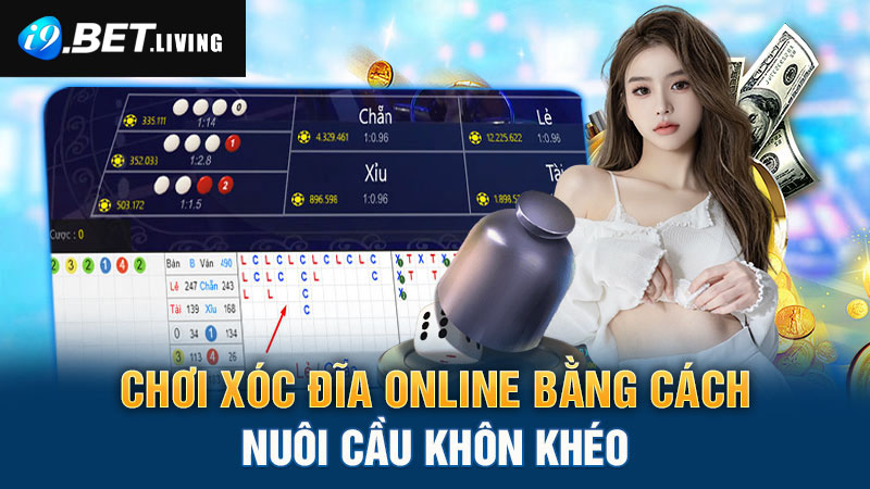 Chơi Xóc Đĩa online bằng cách nuôi cầu khôn khéo